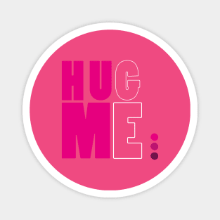 HUG ME Magnet